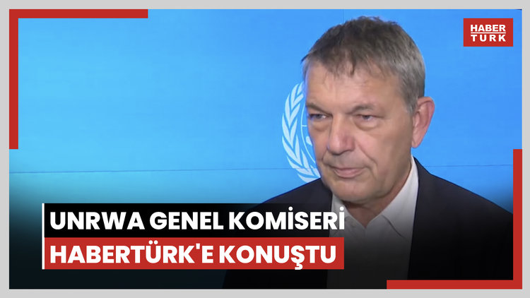 UNRWA Genel Komiseri Habertürk'e konuştu
