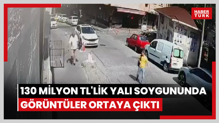 130 milyon TL'lik yalı soygununda görüntüler ortaya çıktı