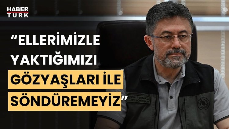 Bakan Yumaklı&#039;dan orman yangınları açıklaması... Yangınlarla mücadelede son durum ne?
