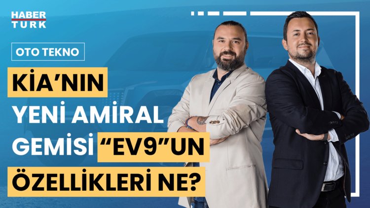 Ototekno - 16 Haziran (Koreli üretici KIA'nın yeni SUV modeli EV9'un özellikleri neler? )