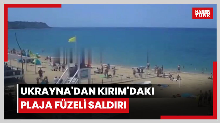 Ukrayna'dan Kırım'daki plaja füzeli saldırı