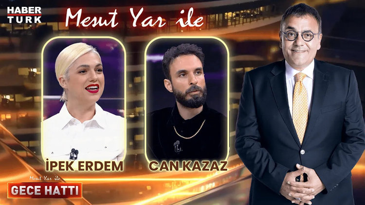 Mesut Yar ile Gece Hattı - 26 Haziran 2024 (Can Kazaz &amp; İpek Erdem)