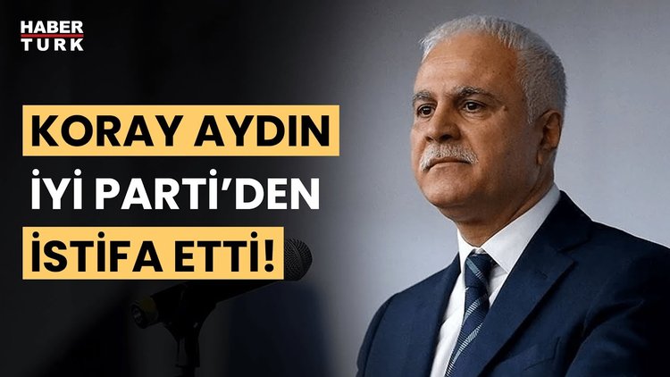 SON DAKİKA: İYİ Parti kurucularından Koray Aydın, partisinden istifa etti!