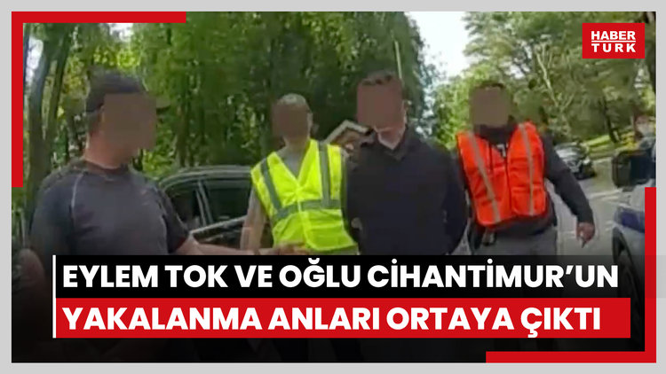 Eylem Tok ve oğlu Cihantimur'un yakalanma anları ortaya çıktı