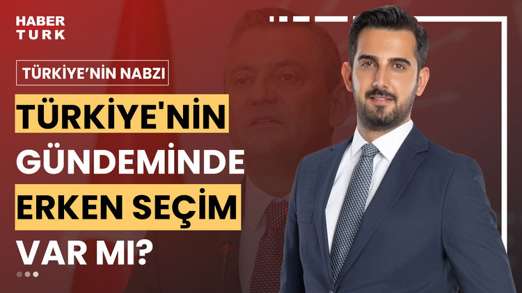  Türkiye&#039;nin Nabzı - 27 Haziran 2024 (Özgür Özel neden erken seçim çıkışı yaptı?)