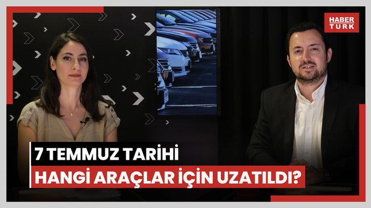 7 Temmuz tarihi hangi araçlar için 31 Ağustos'a uzatıldı? 6 ay 6 bin KM sınırlaması neden uzatıldı?