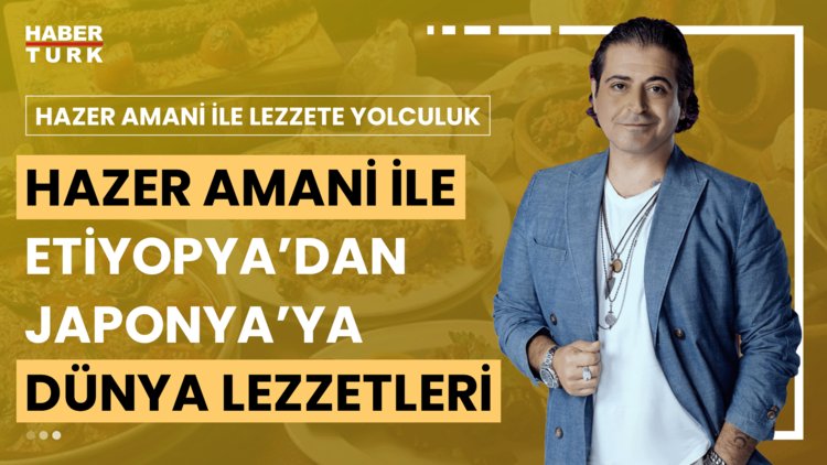 Hazer Amani ile Lezzete Yolculuk - 29 Haziran 2024 (Hazer Amani ile Dünya Lezzetleri)