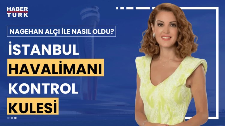Nagehan Alçı ile Nasıl Oldu? - 30 Haziran 2024 (İstanbul'da hava trafiği nasıl yönetiliyor?)