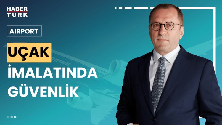 Airport - 7 Temmuz 2024 (Boeing yaşadığı sıkıntıları nasıl aşacak?)