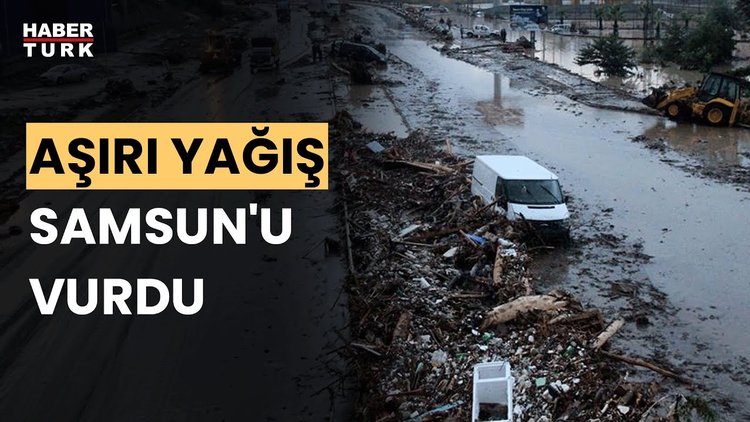 Samsun&#039;da sel sonrası son durum ne? Serkan Şimşek aktardı