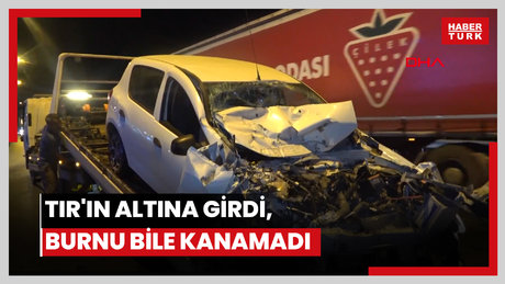 TIR'ın altına girdi, burnu bile kanamadı