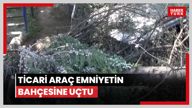 Ticari araç emniyetin bahçesine uçtu