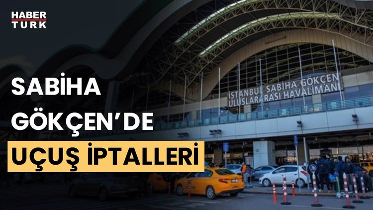 Sabiha Gökçen'de uçuşlar neden iptal? Sabiha Gökçen'de yoğunluk ne durumda?