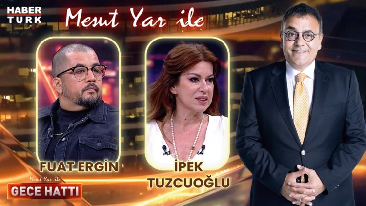 Mesut Yar ile Gece Hattı - 11 Temmuz 2024 (İpek Tuzcuoğlu & Fuat Ergin)