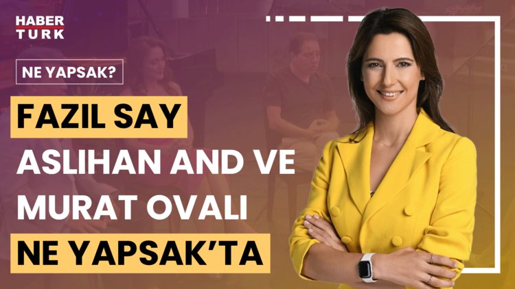 Ne Yapsak? - 13 Temmuz 2024 (Fazıl Say ve Aslıhan And&#039;ın ilk düo konserinin detayları ne?)