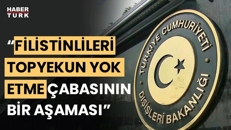 Dışişleri Bakanlığı&#039;ndan İsrail tepki: Destek verenlerin bu barbarlığa dur demesi gerekir