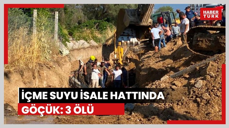 Kazı çalışmasında göçük: 3 ölü