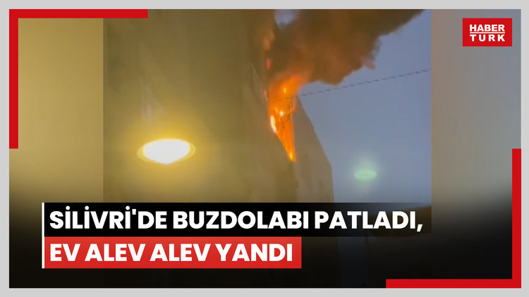 Silivri'de buzdolabı patladı, ev alev alev yandı