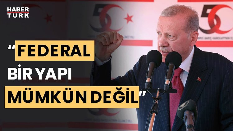 Cumhurbaşkanları Erdoğan: Çözüm istiyorsanız Kıbrıs Türkü&#039;nün hakkını tescil edin