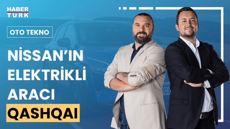 Oto Tekno - 21 Temmuz 2024 (Nissan Qashqai E - Power'ın özellikleri neler?)