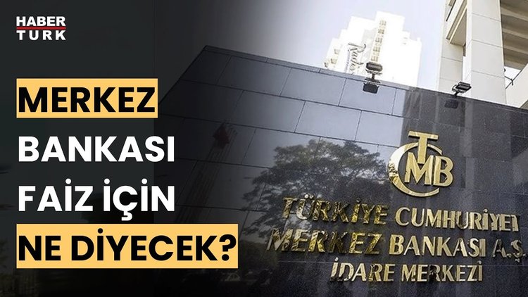 Merkez Bankası faiz kararı ne zaman açıklanacak?