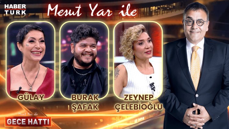Mesut Yar ile Gece Hattı - 25 Temmuz 2024 (Burak Şafak &amp; Gülay &amp; Zeynep Çelebioğlu)