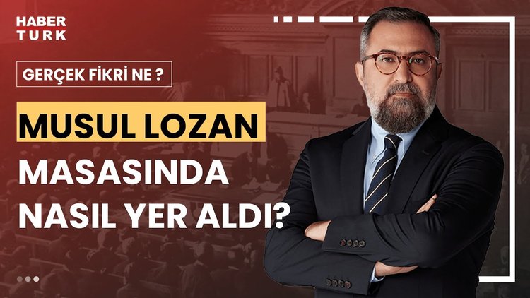 Gerçek Fikri Ne? - 27 Temmuz 2024 (Lozan'da kazanılanlar ve kaybedilenler neler?)