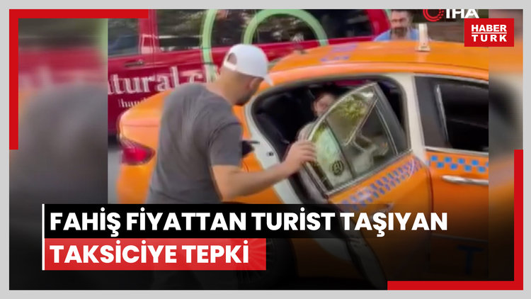 Otelle anlaşarak fahiş fiyattan turist taşıyan taksiciye meslektaşlarından tepki