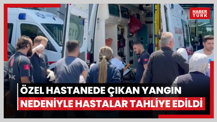 Esenler'de özel hastanede çıkan yangın nedeniyle hastalar tahliye edildi
