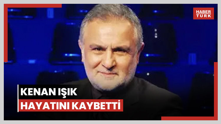 Kenan Işık hayatını kaybetti