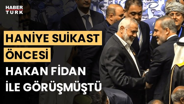 Hamas Lideri Haniye, suikasttan bir gün önce Hakan Fidan&#039;la görüşmüştü
