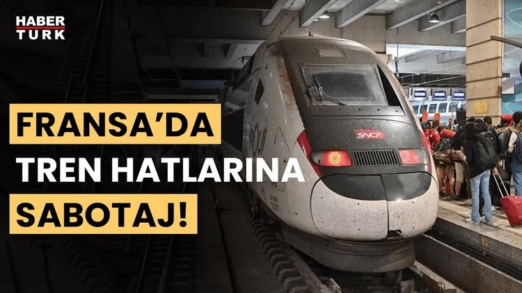 Fransa’da Olimpiyatlar öncesi tren hatları devre dışı kaldı!