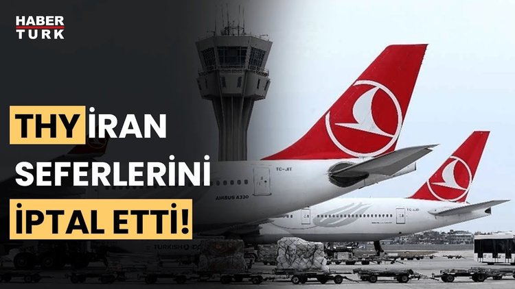 SON DAKİKA: THY, İran seferlerini iptal etti!