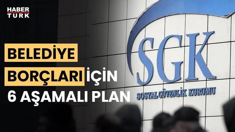Belediyelerin SGK borçlarının tahsilatında 6 aşamalı sürecin detayları neler?