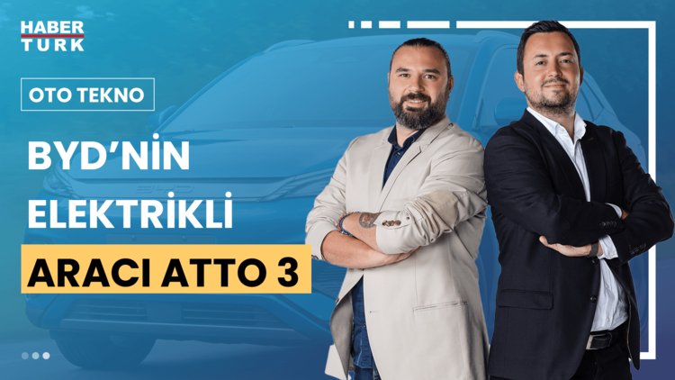 Oto Tekno - 4 Ağustos 2024 (BYD ATTO 3 özellikleri neler?)