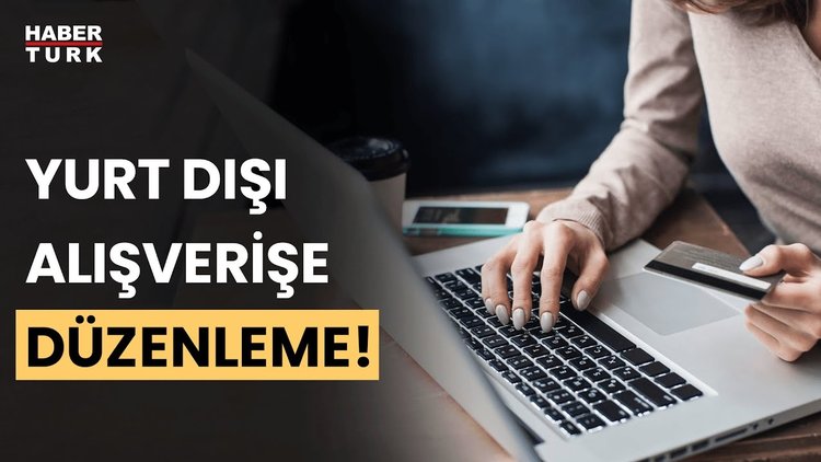 E- ticarette yurt dışından gelen ürünler için vergi düzenlemesi