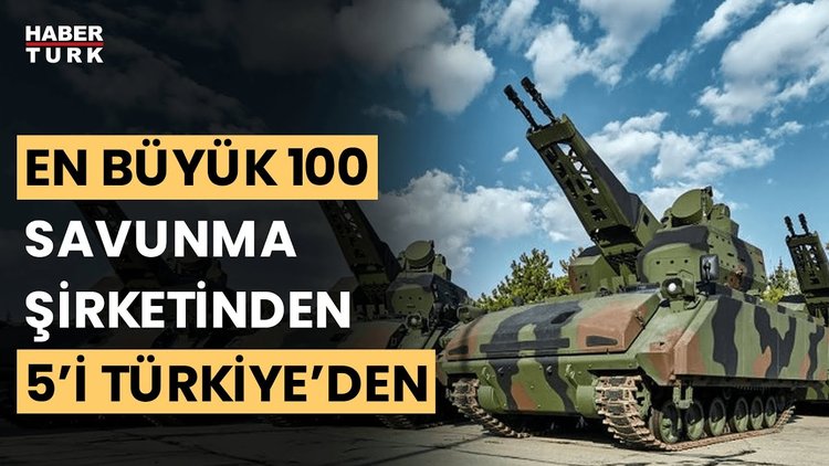 Dünyanın en büyük 100 savunma şirketi açıklandı! Türkiye'nin 5 şirket listede yer aldı