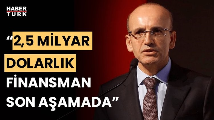 Bakan Şimşek duyurdu: 2,5 milyar dolarlık dış finansman imza aşamasında