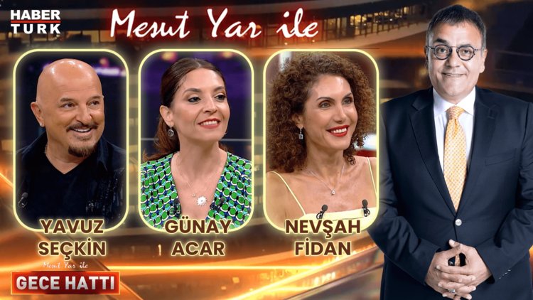 Mesut Yar ile Gece Hattı - 7 Ağustos 2024 (Yavuz Seçkin & Günay Acar & Nevşah Fidan)