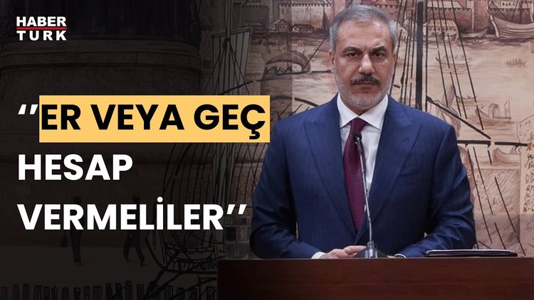 Dışişleri Bakanı Hakan Fidan'dan Uluslararası camiaya çağrı