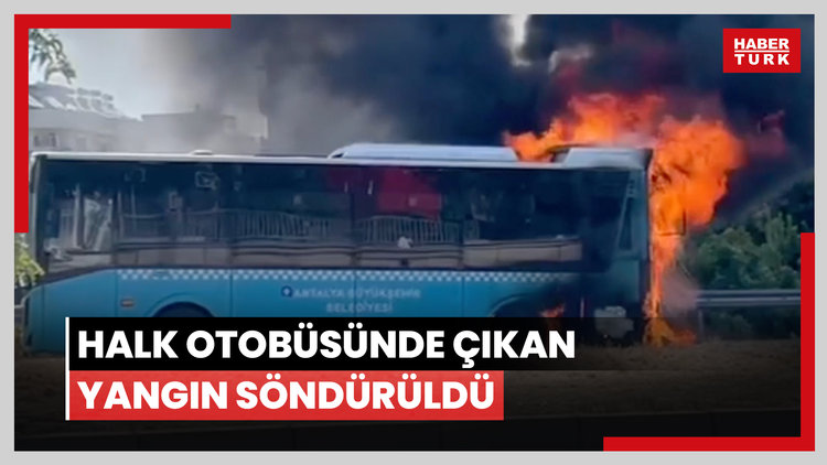 Halk otobüsünde çıkan yangın söndürüldü