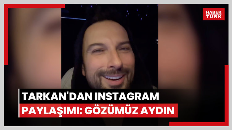 Tarkan'dan Instagram paylaşımı: Gözümüz aydın