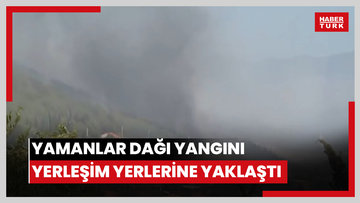 İzmir duman altı! Yamanlar Dağı yangını yerleşim yerlerine yaklaştı 