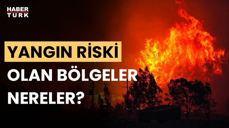 Sıcaklık ve rüzgar yangın riskini artırıyor mu? Hüseyin Öztel yanıtladı