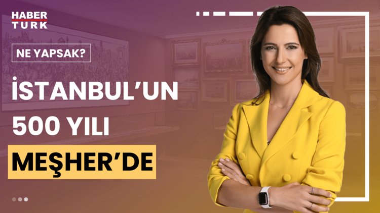 Ne Yapsak? - 17 Ağustos 2024 (&quot;Göz Alabildiğine İstanbul&quot; sergi kitabının detayları ne?)