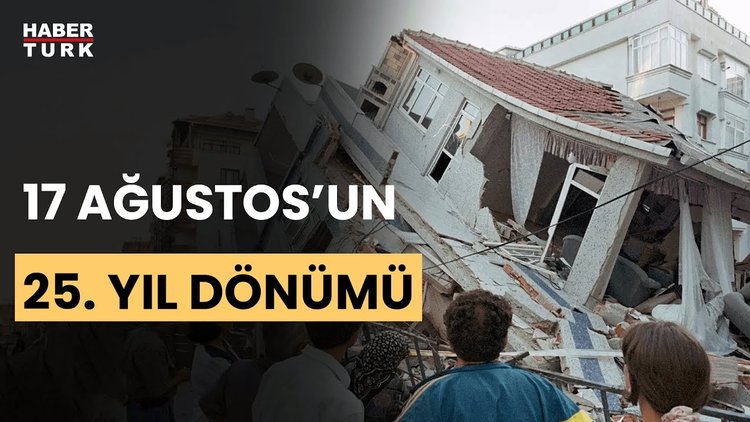 17 Ağustos Depremi'nin yıl dönümü: 25 yıl önce...