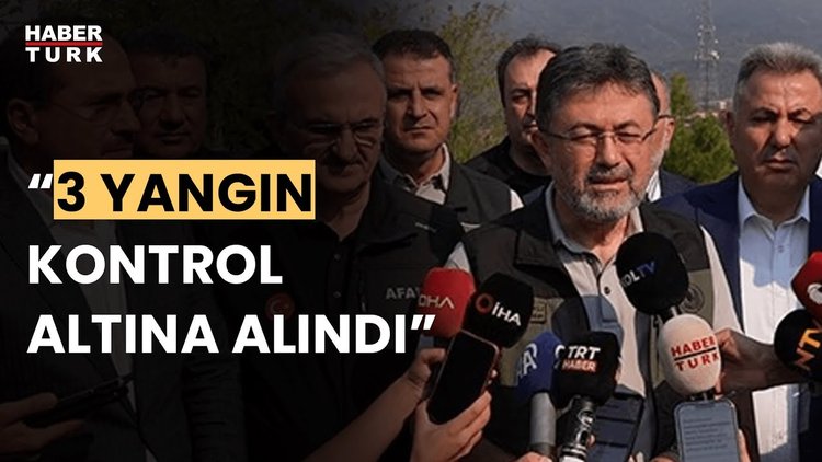 Tarım ve Orman Bakanı İbrahim Yumaklı: "5 yangın devam ediyor, bilgilendirme yapacağız"