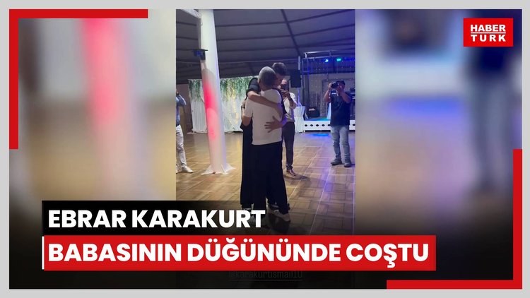 Ebrar Karakurt babasının düğününde coştu