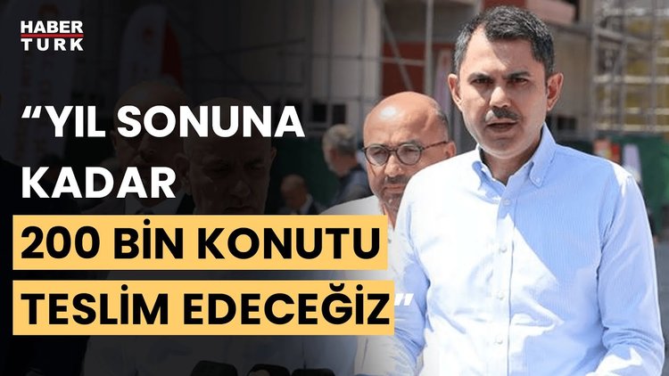 Bakan Kurum&#039;dan deprem konutlarına ilişkin açıklama: Yıl sonunda 200 bin konutu teslim edeceğiz