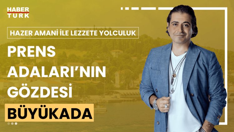 Hazer Amani ile Lezzete Yolculuk - 24 Ağustos 2024 (Büyükada'da nerede, ne yenir?)